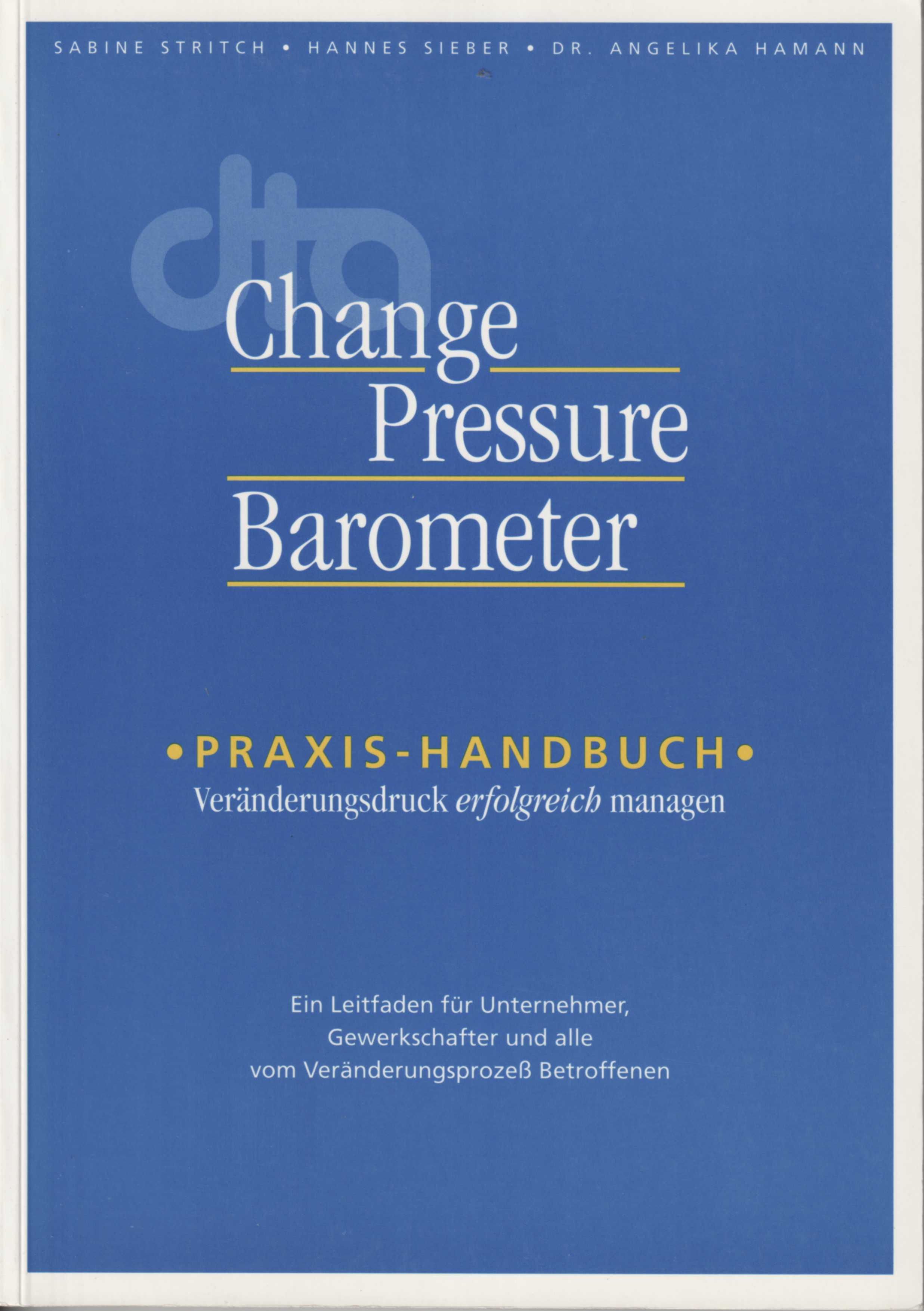 Change Pressure Barometer Praxishandbuch Veränderungsdruck erfolgreich managen - Sabine Strich, Hannes Sieber, Dr. Angelika Hamann